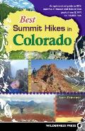 Best Summit Hikes in Colorado An Opinionated Guide to 50 Ascents of Classic & Little Known Peaks from 8144 to 14433 Feet