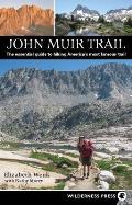 John Muir Trail The Essential Guide to Hiking Americas Most Famous Trail