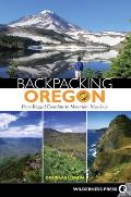 Backpacking Oregon From Rugged Coastline to Mountain Meadow 2nd Edition