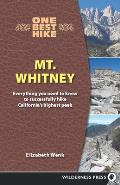 One Best Hike Mt Whitney Everything You Need to Know to Successfully Hike Californias Highest Peak