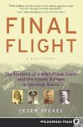 Final Flight The Mystery of a WW II Plane Crash & the Frozen Airmen in the High Sierra