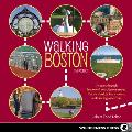 Walking Boston: 34 Tours Through Beantown's Cobblestone Streets, Historic Districts, Ivory Towers, and Bustling Waterfront