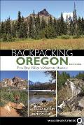 Backpacking Oregon From River Valleys to Mountain Meadows 3rd Edition
