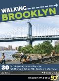 Walking Brooklyn: 30 Walking Tours Exploring Historical Legacies, Neighborhood Culture, Side Streets, and Waterways