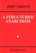 Structured Anarchism An Overview of Libertarian Theory & Practice