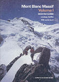 Mont Blanc Massif Volume 1 Selected Climbs