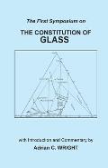 The Constitution of Glass: The First Symposium on the Constitution of Glass
