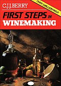 First Steps In Winemaking A Complete M