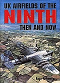 UK Airfields of the Ninth Then & Now