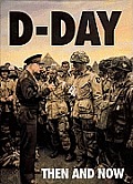 D Day Then & Now Volume 1
