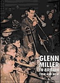 Glenn Miller In Britain Then & Now