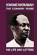 Kwame Nkrumah: The Conakry Years: His Life and Letters Paperback Pub: Panaf