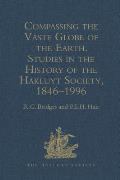 Compassing the Vaste Globe of the Earth: Studies in the History of the Hakluyt Society, 1846-1996