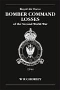 Royal Air Force Bomber Command Losses of the Second World War Volume 5 Aircraft & Crew Losses 1944