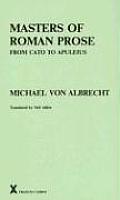 Masters of Roman Prose: Interpretative Studies; From Cato to Apuleius