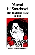 Hidden Face of Eve Women in the Arab World