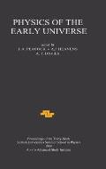 Physics of the Early Universe: Proceedings of the Thirty Sixth Scottish Universities Summer School in Physics, Edinburgh, July 24 - August 11 1989
