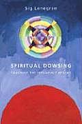 Spiritual Dowsing Tools for Exploring the Intangible Realms