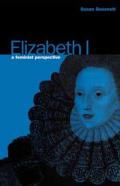 Elizabeth I: A Feminist Perspective