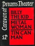 Collected Works of Caravan of Dreams Theater Billy the Kid Metal Woman Tin Can Man