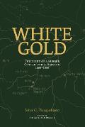 White Gold: The Diary of a Rubber Cutter in the Amazon 1906 - 1916