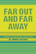 Far Out and Far Away: A Novel of Emergent Evolution
