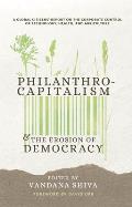 Philanthrocapitalism & the Erosion of Democracy A Global Citizens Report on the Corporate Control of Technology Health & Agriculture