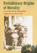 Evolutionary Origins of Morality: Cross Disciplinary Perspectives