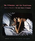 Filmmaker & the Prostitute Dennis ORourkes the Good Woman of Bangkok