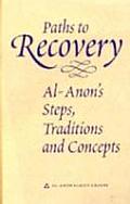 Paths to Recovery Al Anons Steps Traditions & Concepts