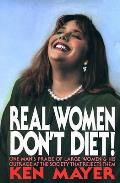 Real Women Dont Diet One Mans Praise of Large Women & His Outrage at the Society That Rejects Them