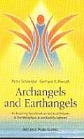 Archangels & Earthangels an Inspiring Handbook on Spiritual Helpers in the Metaphysical & Earthly Spheres