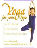 Yoga For Your Type An Ayurvedic Approach to Your Asana Practice