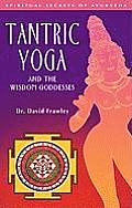 Tantric Yoga & The Wisdom Goddesses