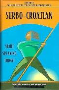 Serbo Croatian Start Speaking Today With Book