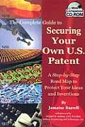 Complete Guide to Securing Your Own U S Patent A Step By Step Road Map to Protect Your Ideas & Inventions With CD Com
