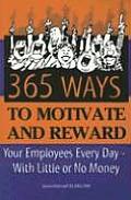 365 Way to Motivate & Reward Your Employees Every Day With Little or No Money