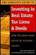Complete Guide to Investing in Real Estate Tax Liens & Deeds How to Earn High Rates of Return Safely