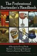 Professional Bartenders Handbook A Recipe for Every Drink Known Including Tricks & Games to Impress Your Guests
