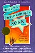 Helping Gifted Children Soar A Practical Guide for Parents & Teachers