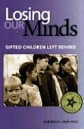 Losing Our Minds Gifted Children Left Behind