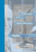 Conversing With James Hillman: Mythic Figures