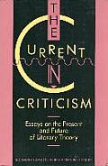 The Current in Criticism: Essays on the Present and Future of Literary Theory