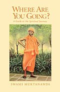 Where Are You Going A Guide to the Spiritual Journey