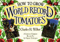 How To Grow World Record Tomatoes