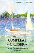 Compleat Cruiser The Art Practice & Enjoyment of Boating