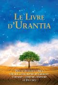 Le Livre d'Urantia: Dieu, l'Univers Et J?sus Science, Philosophie Et Religion l'Homme: Origine, Historie Et Destinee