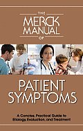 Merck Manual of Patient Symptoms A Concise Practical Guide to Etiology Evaluation & Treatment