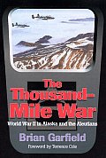 Thousand Mile War World War II in Alaska & the Aleutians