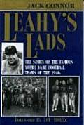 Leahys Lads The Story of the Famous Notre Dame Football Teams of the 1940s